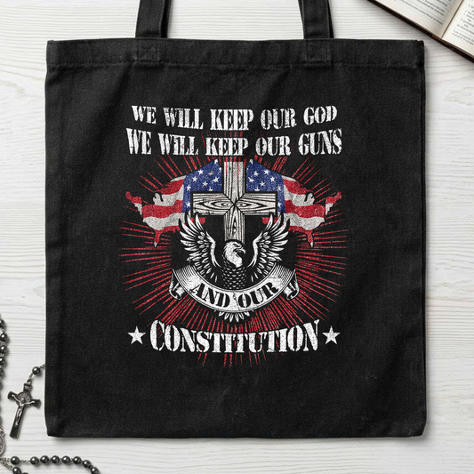 We Will Keep Our God We Will Keep Our Guns And Our Constitution 01