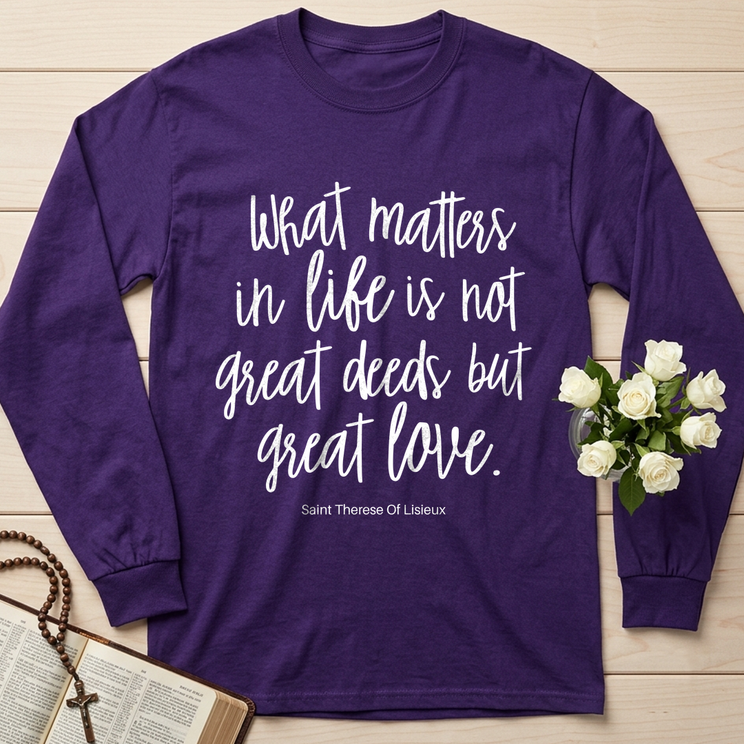 What Matters In Life Is Not Great Deeds But Great Love 01