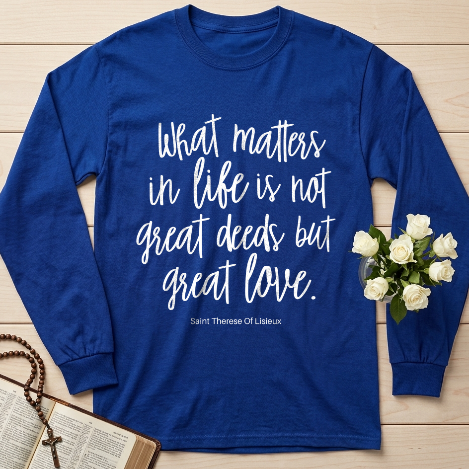 What Matters In Life Is Not Great Deeds But Great Love 01