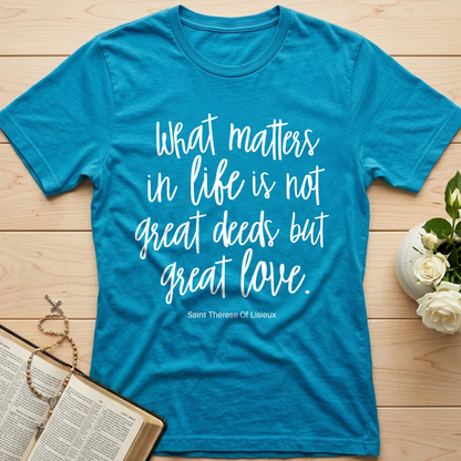 What Matters In Life Is Not Great Deeds But Great Love 01