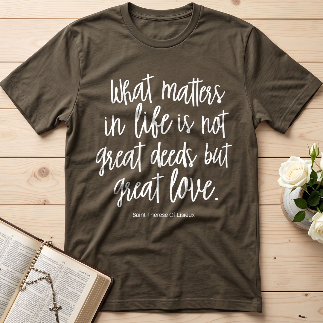 What Matters In Life Is Not Great Deeds But Great Love 01