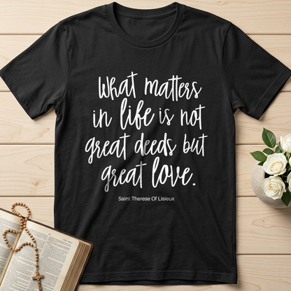 What Matters In Life Is Not Great Deeds But Great Love 01