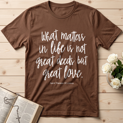 What Matters In Life Is Not Great Deeds But Great Love 01