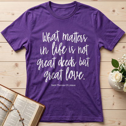 What Matters In Life Is Not Great Deeds But Great Love 01