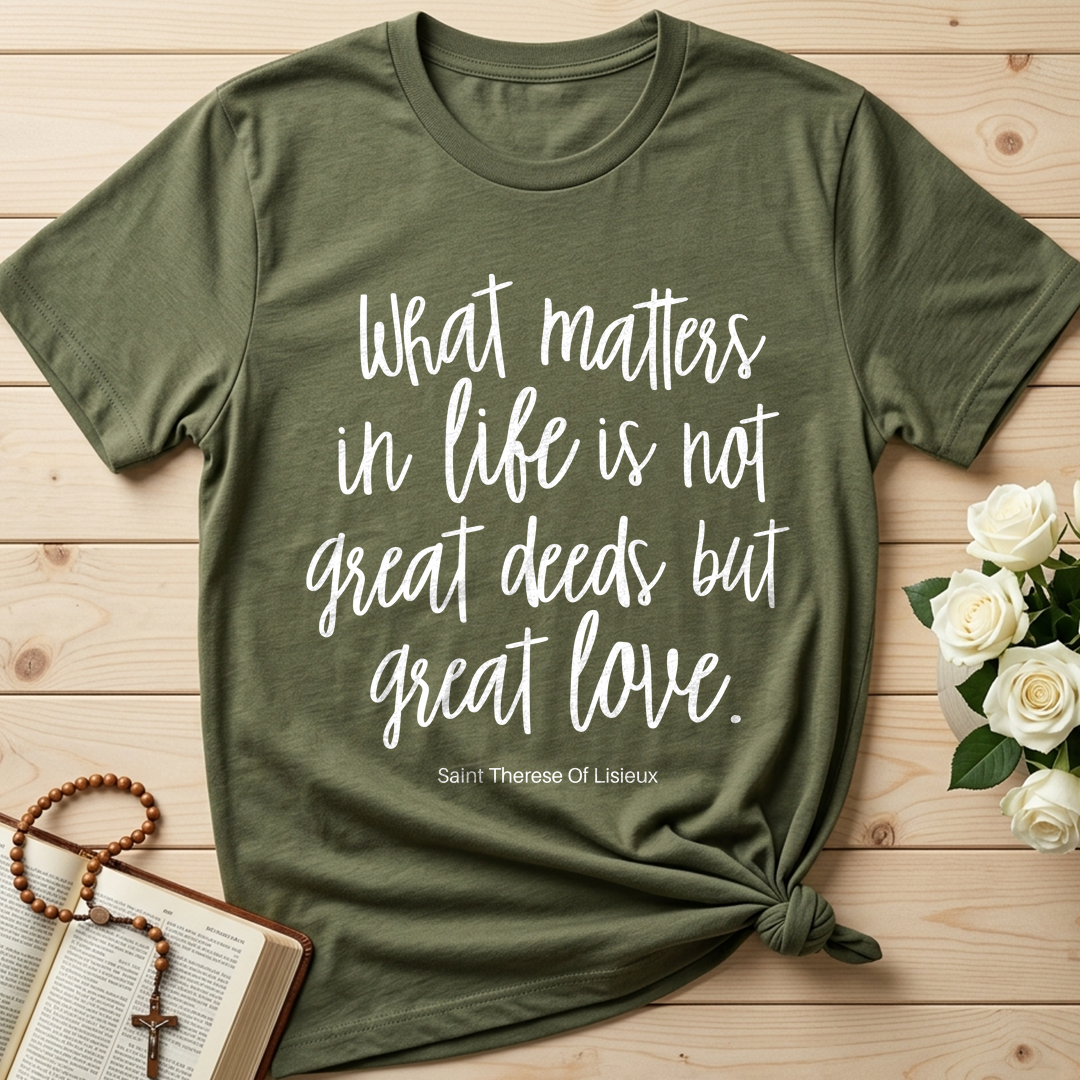 What Matters In Life Is Not Great Deeds But Great Love 01