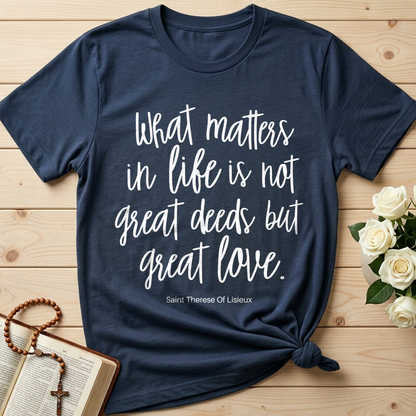 What Matters In Life Is Not Great Deeds But Great Love 01
