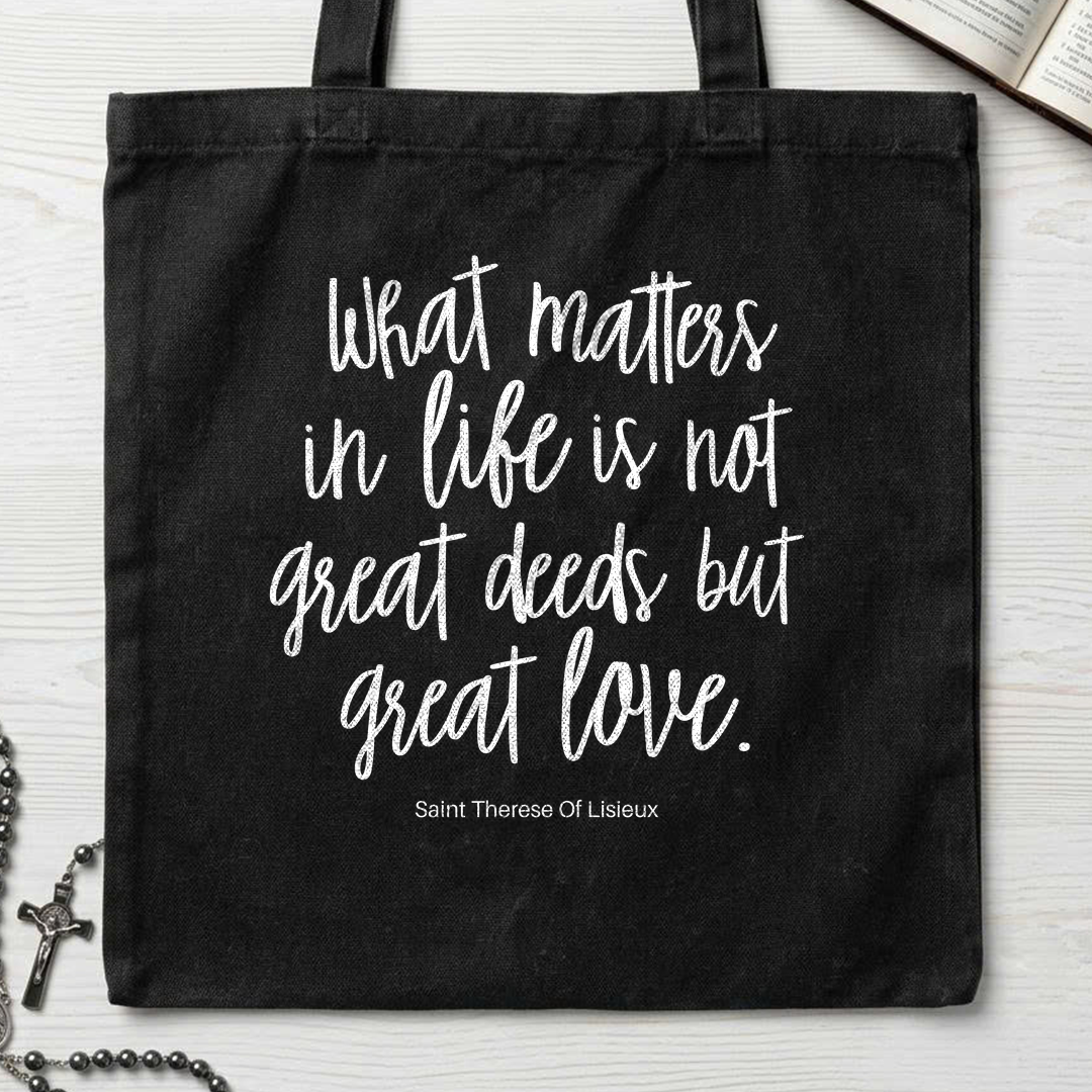 What Matters In Life Is Not Great Deeds But Great Love 01