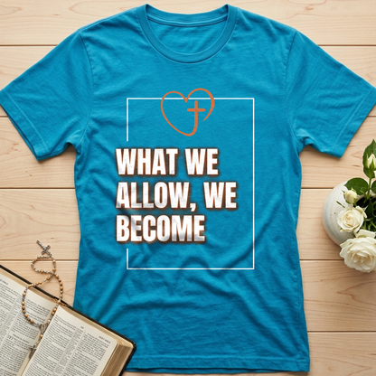 What We Allow We Become 01