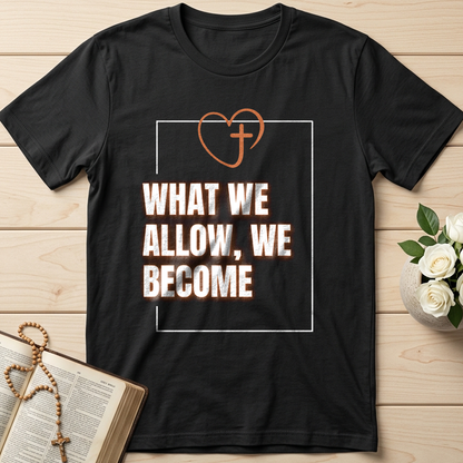 What We Allow We Become 01
