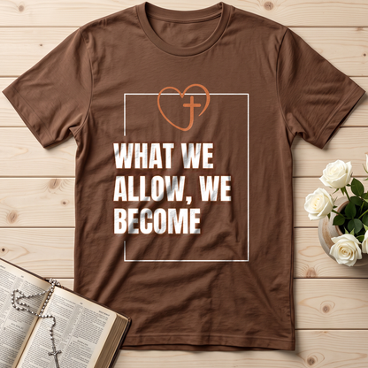 What We Allow We Become 01