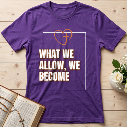 What We Allow We Become 01