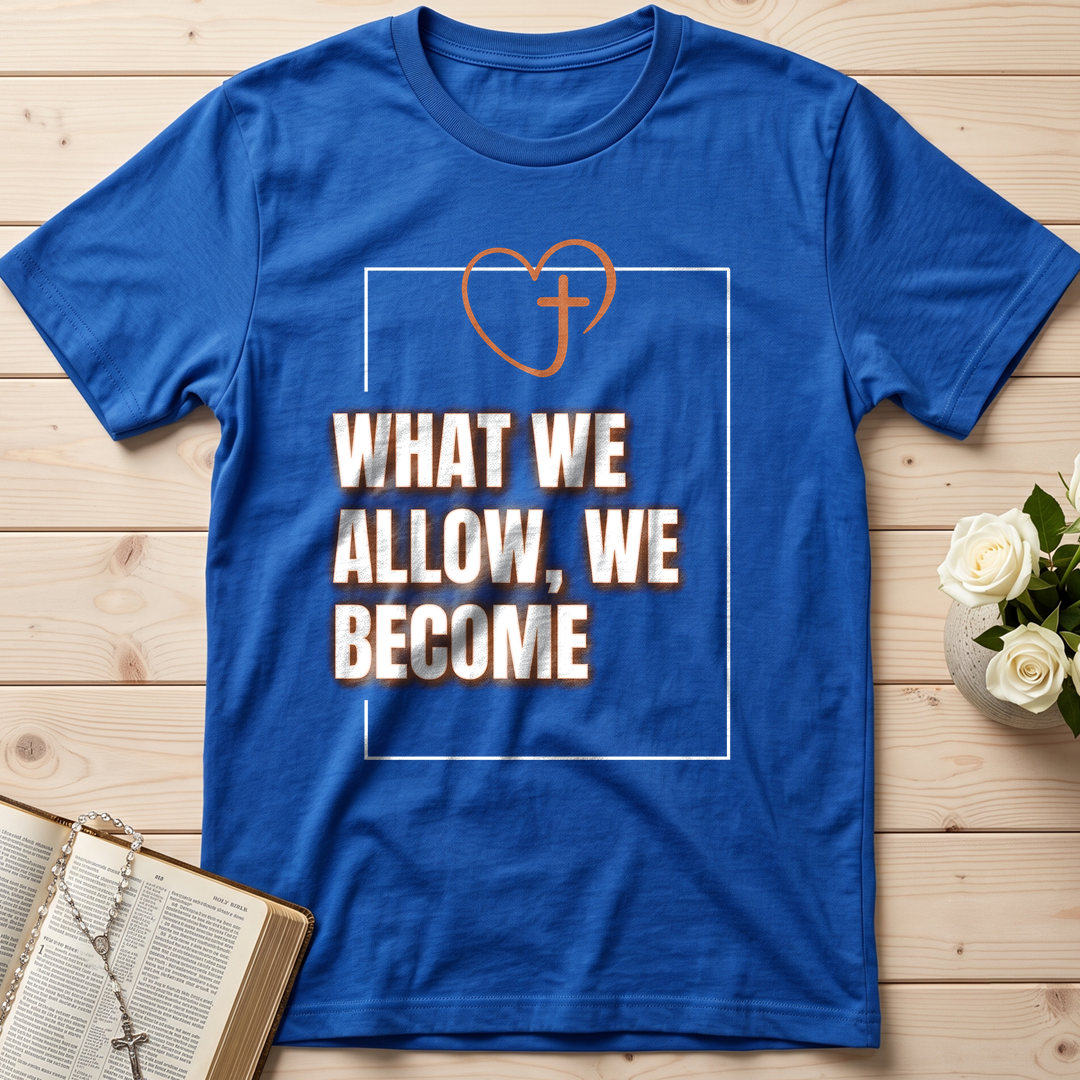 What We Allow We Become 01