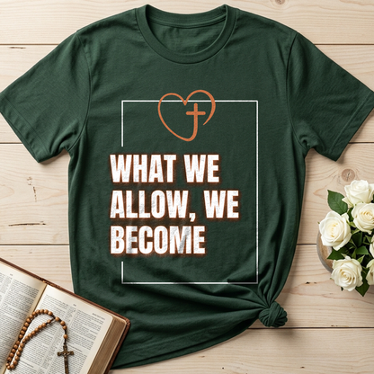 What We Allow We Become 01