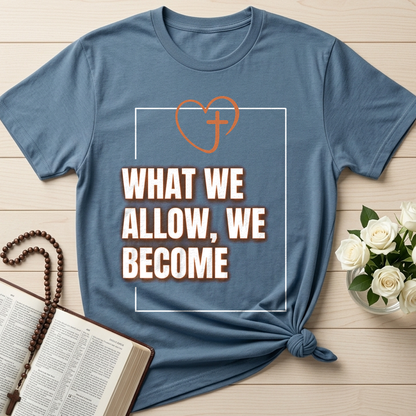 What We Allow We Become 01