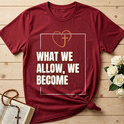 What We Allow We Become 01