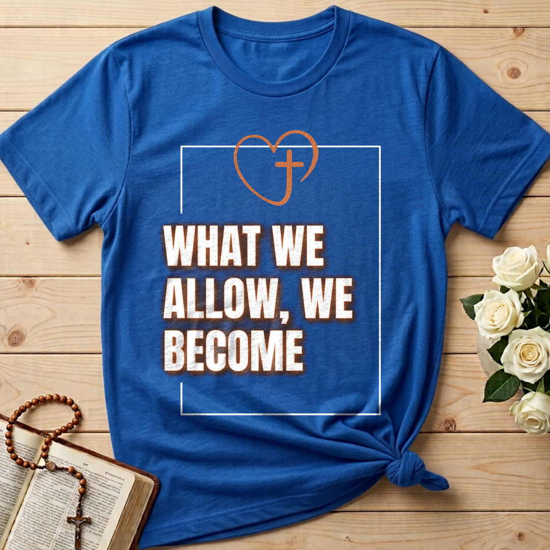 What We Allow We Become 01