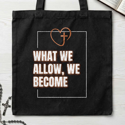 What We Allow We Become 01