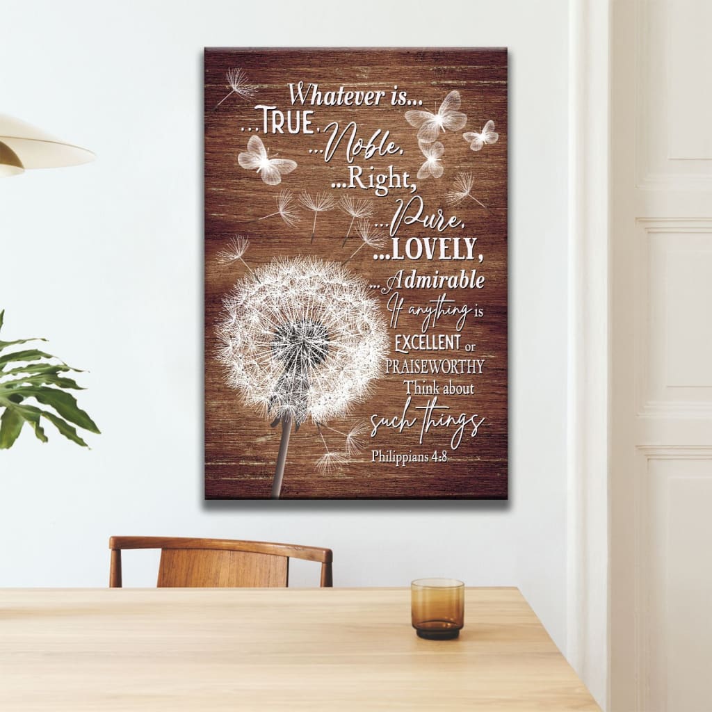 Christian Wall Art - Whatever Is True Whatever Is Noble Canvas, Dandelion