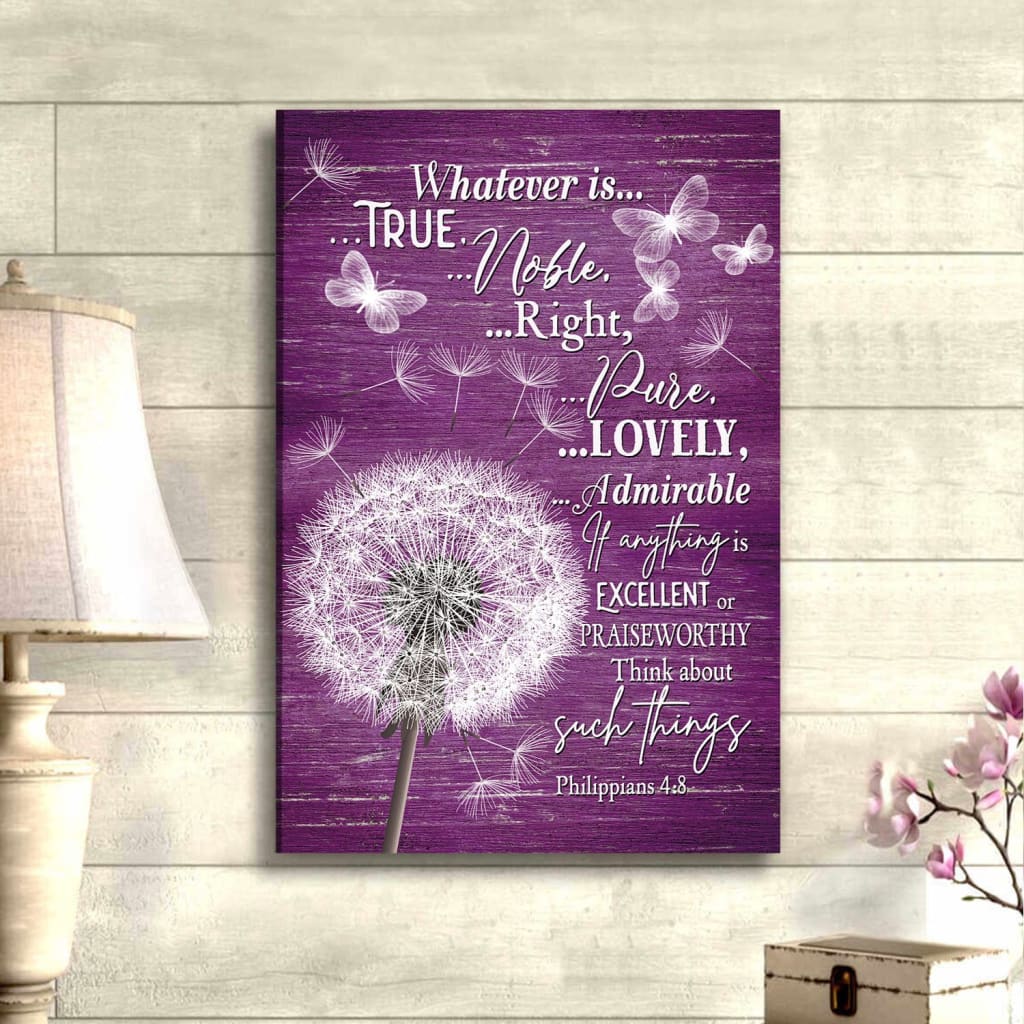 Christian Wall Art - Whatever Is True Whatever Is Noble Canvas, Dandelion