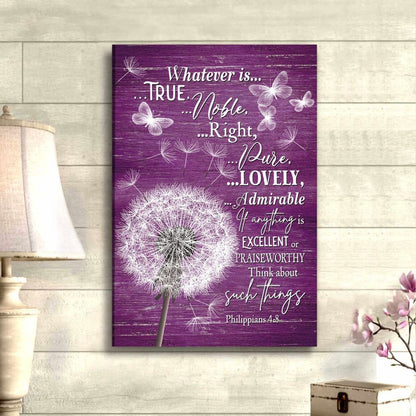 Christian Wall Art - Whatever Is True Whatever Is Noble Canvas, Dandelion