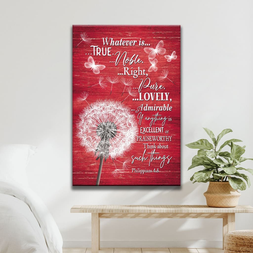 Christian Wall Art - Whatever Is True Whatever Is Noble Canvas, Dandelion