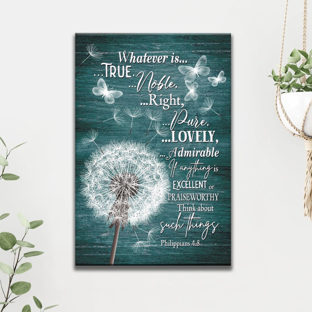 Christian Wall Art - Whatever Is True Whatever Is Noble Canvas, Dandelion