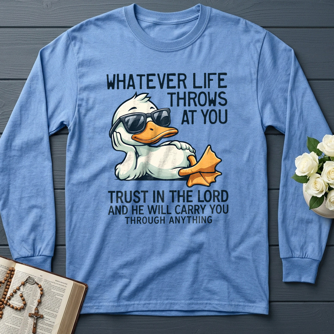 Whatever Life Throws At You Trust In The Lord And He Will Carry You Through Anything 01