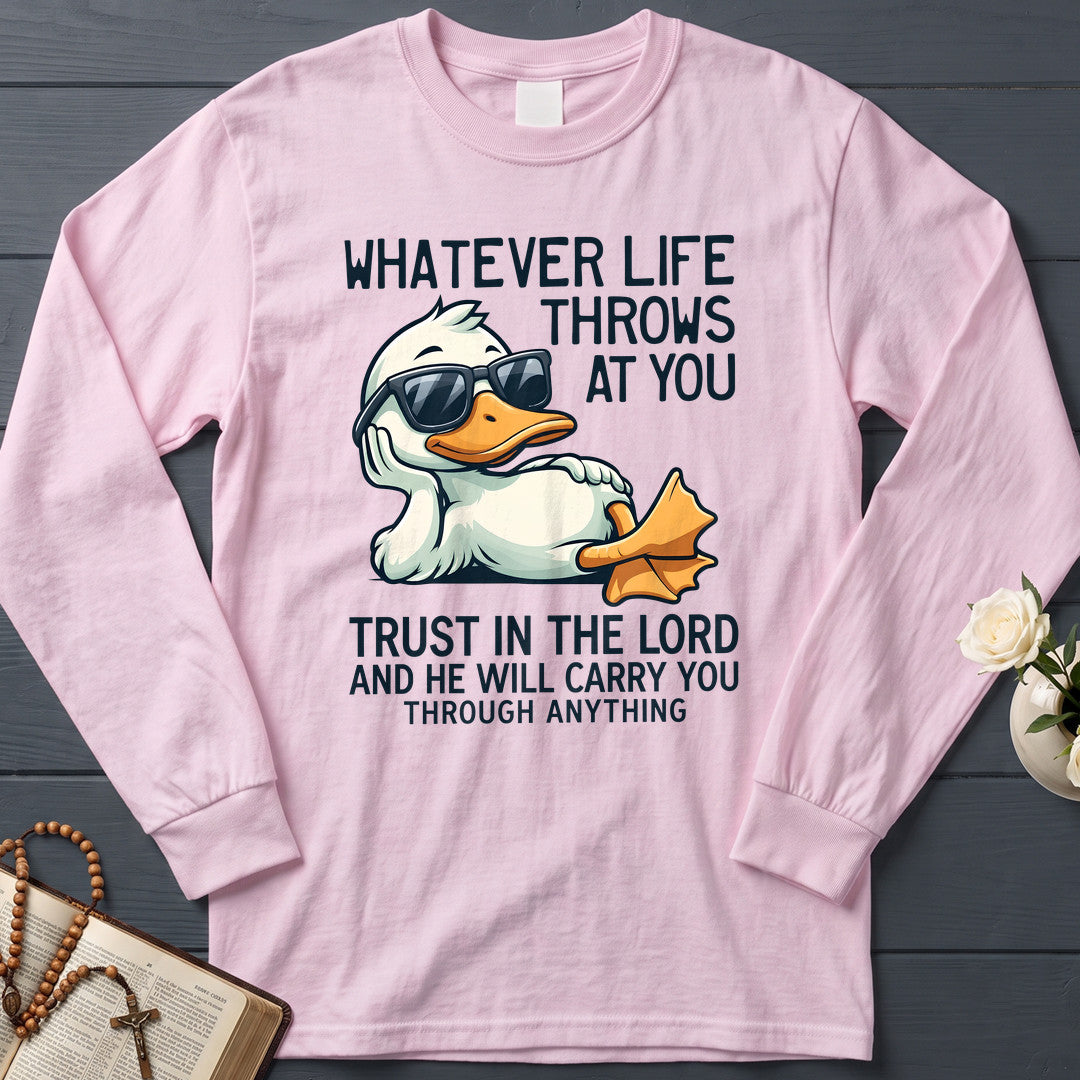 Whatever Life Throws At You Trust In The Lord And He Will Carry You Through Anything 01