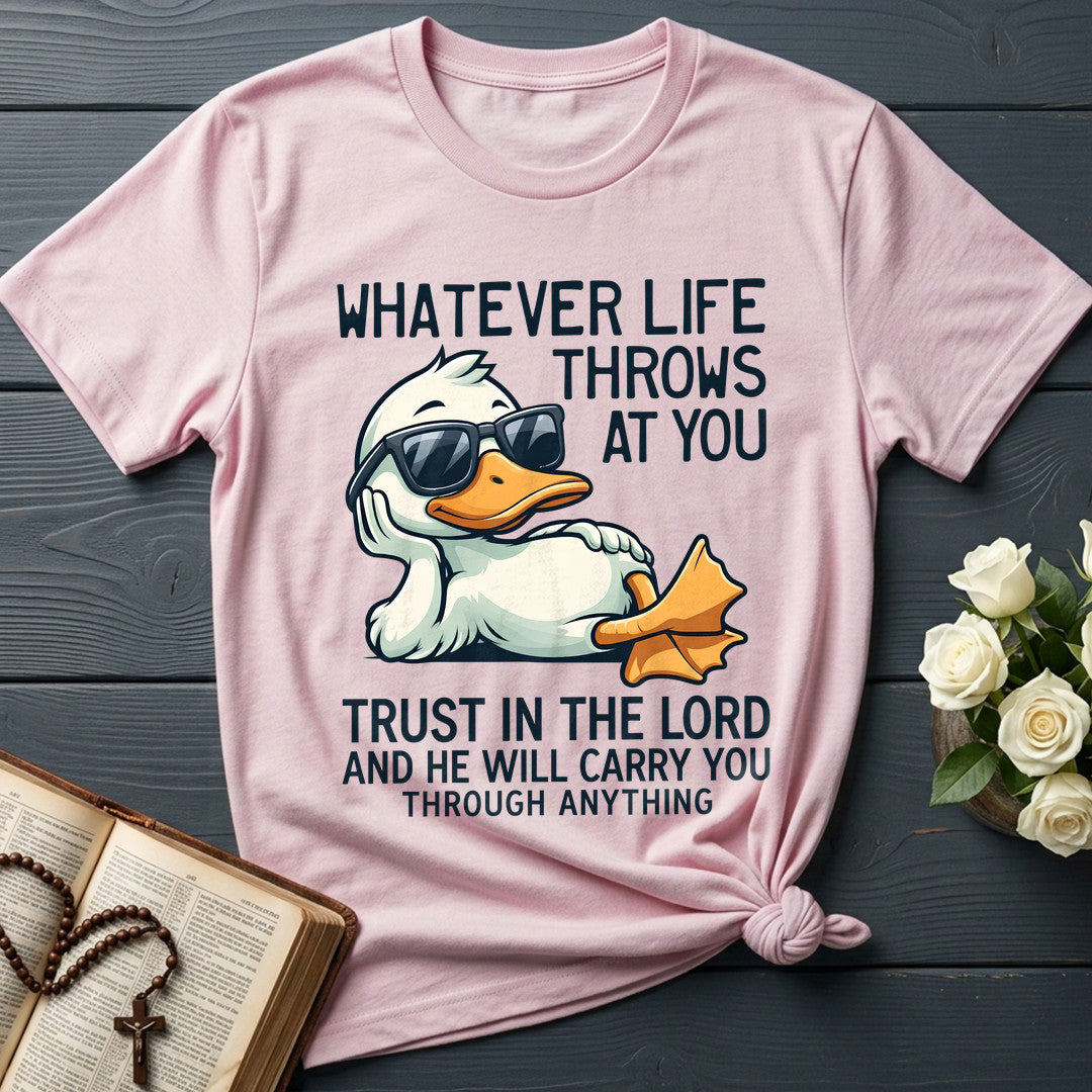 Whatever Life Throws At You Trust In The Lord And He Will Carry You Through Anything 01