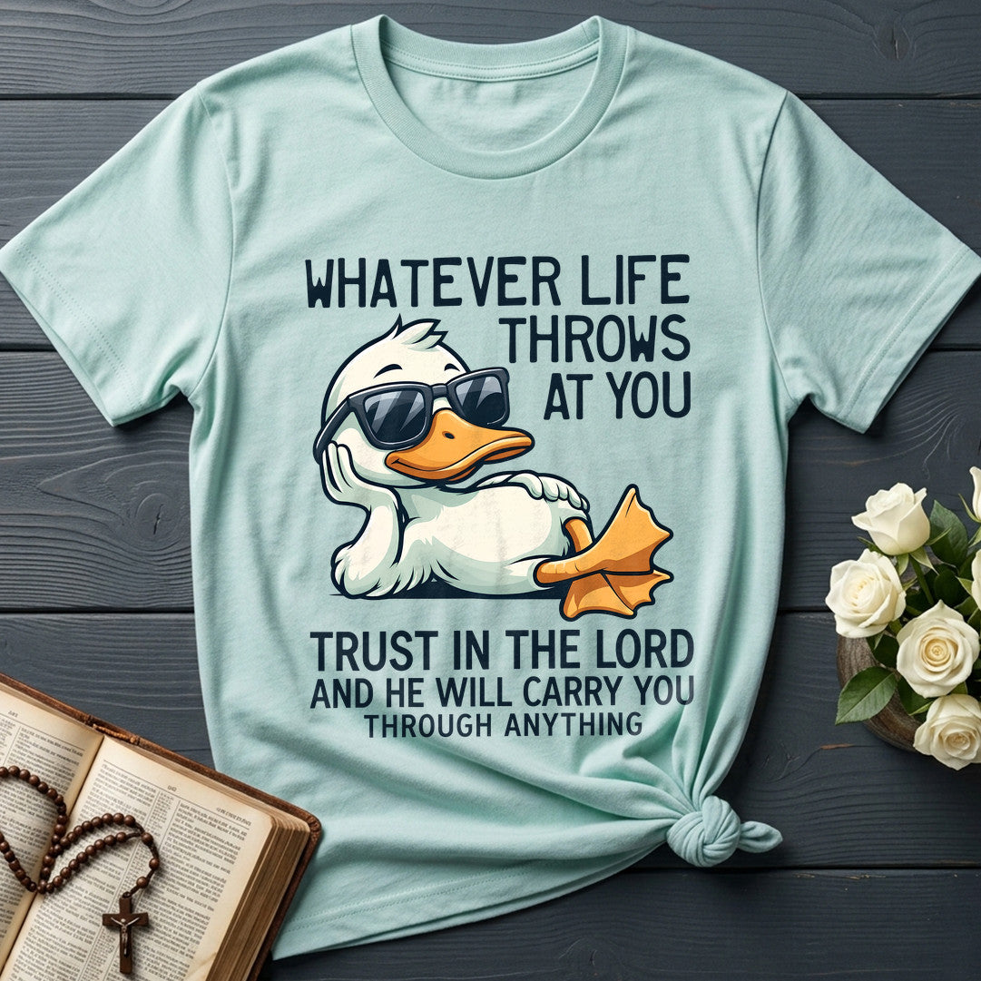 Whatever Life Throws At You Trust In The Lord And He Will Carry You Through Anything 01