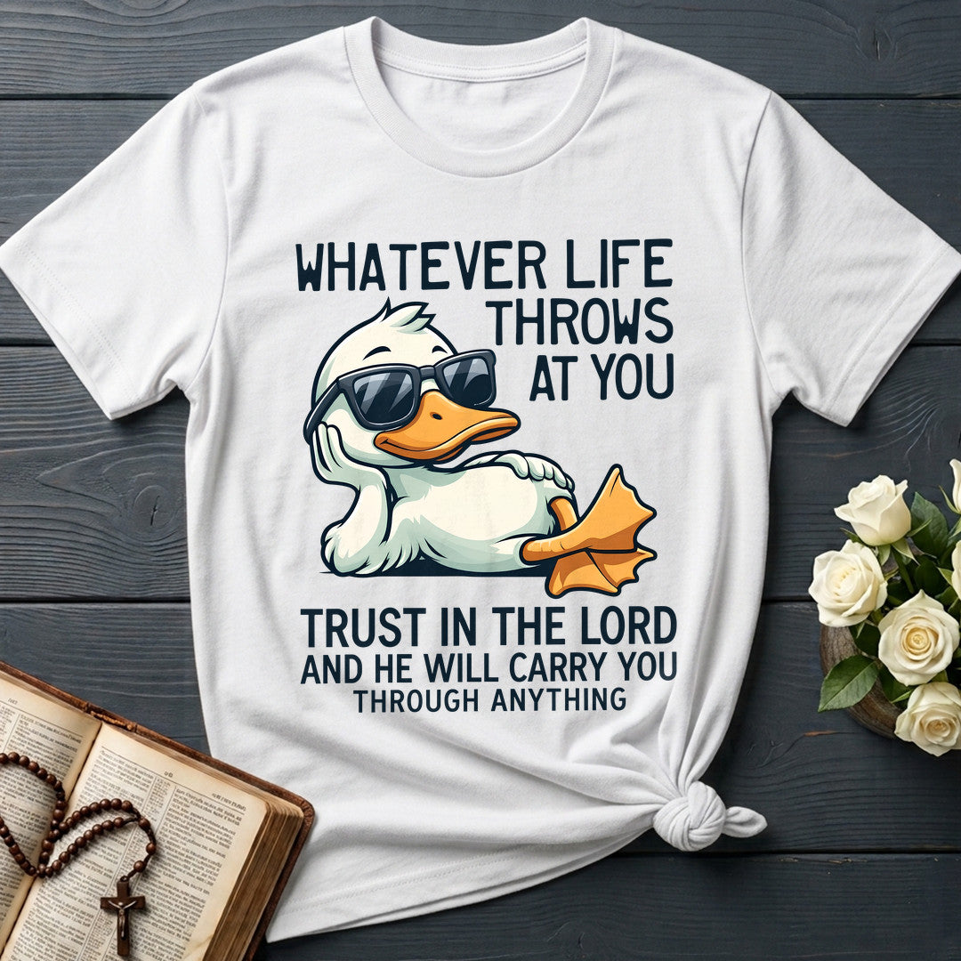Whatever Life Throws At You Trust In The Lord And He Will Carry You Through Anything 01