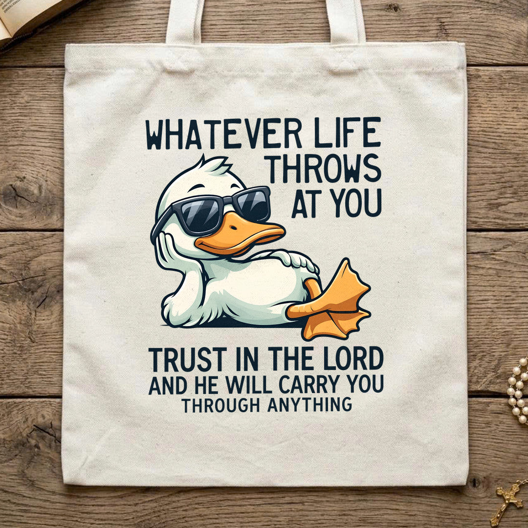 Whatever Life Throws At You Trust In The Lord And He Will Carry You Through Anything 01