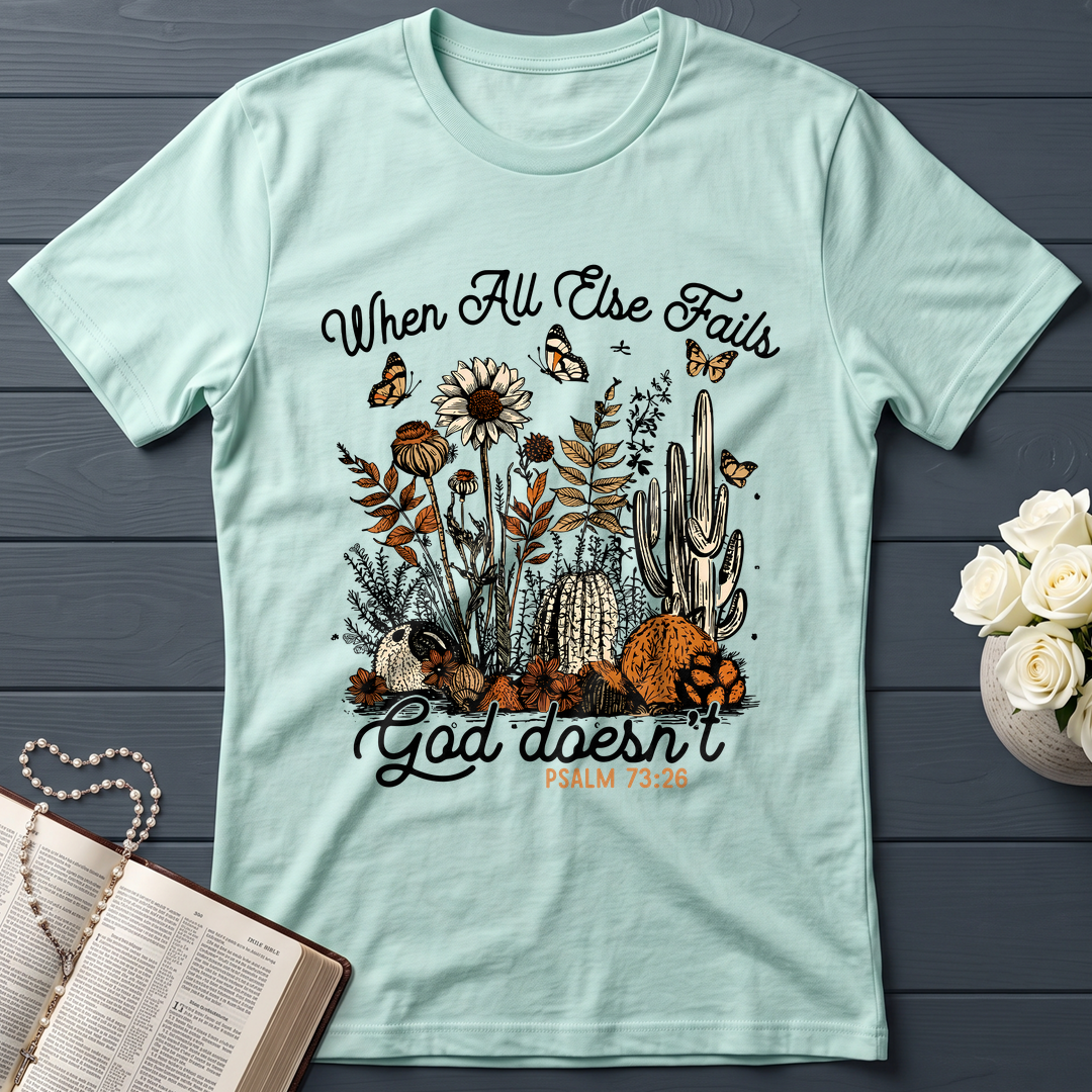 When All Else Fails God Doesn't Psalm 73.26 01