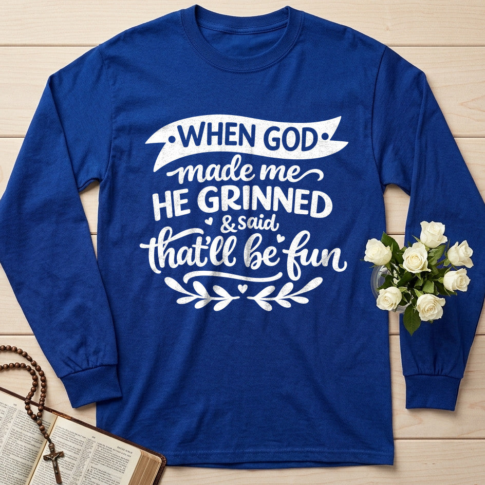 When God Made Me He Grinned And Said That'll Be Fun 01