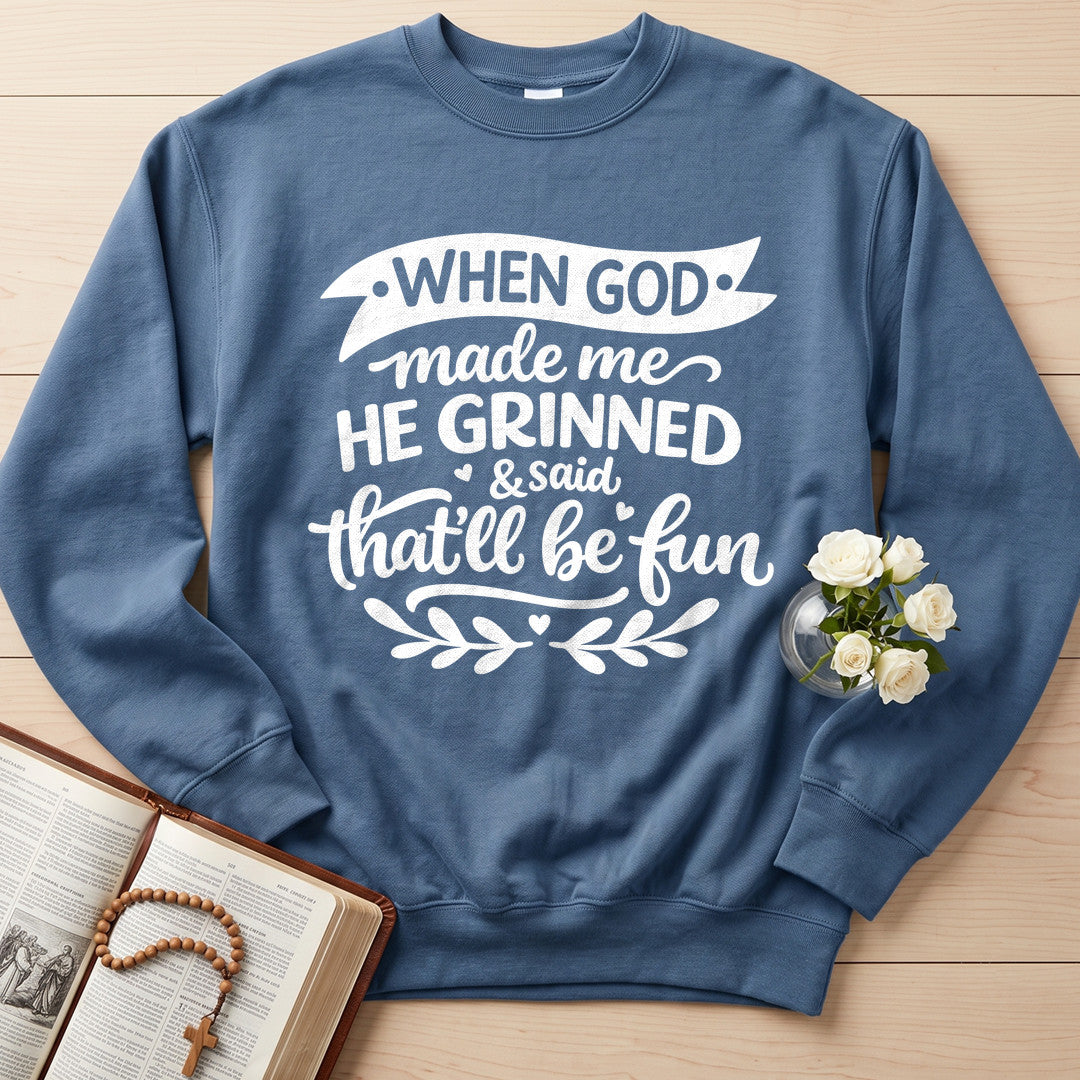 When God Made Me He Grinned And Said That'll Be Fun 01