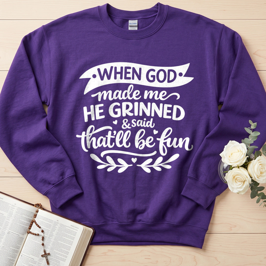 When God Made Me He Grinned And Said That'll Be Fun 01