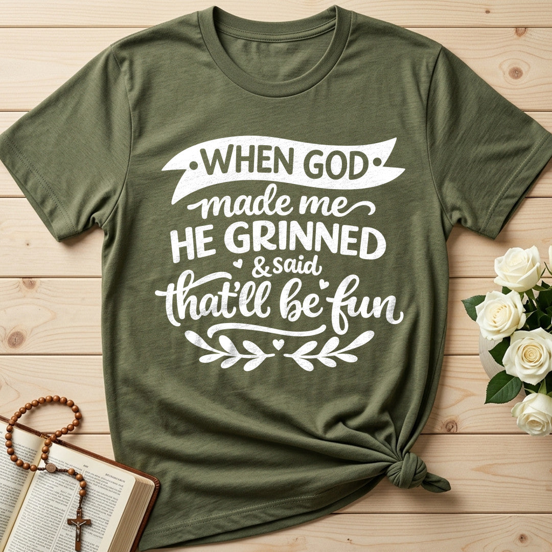 When God Made Me He Grinned And Said That'll Be Fun 01