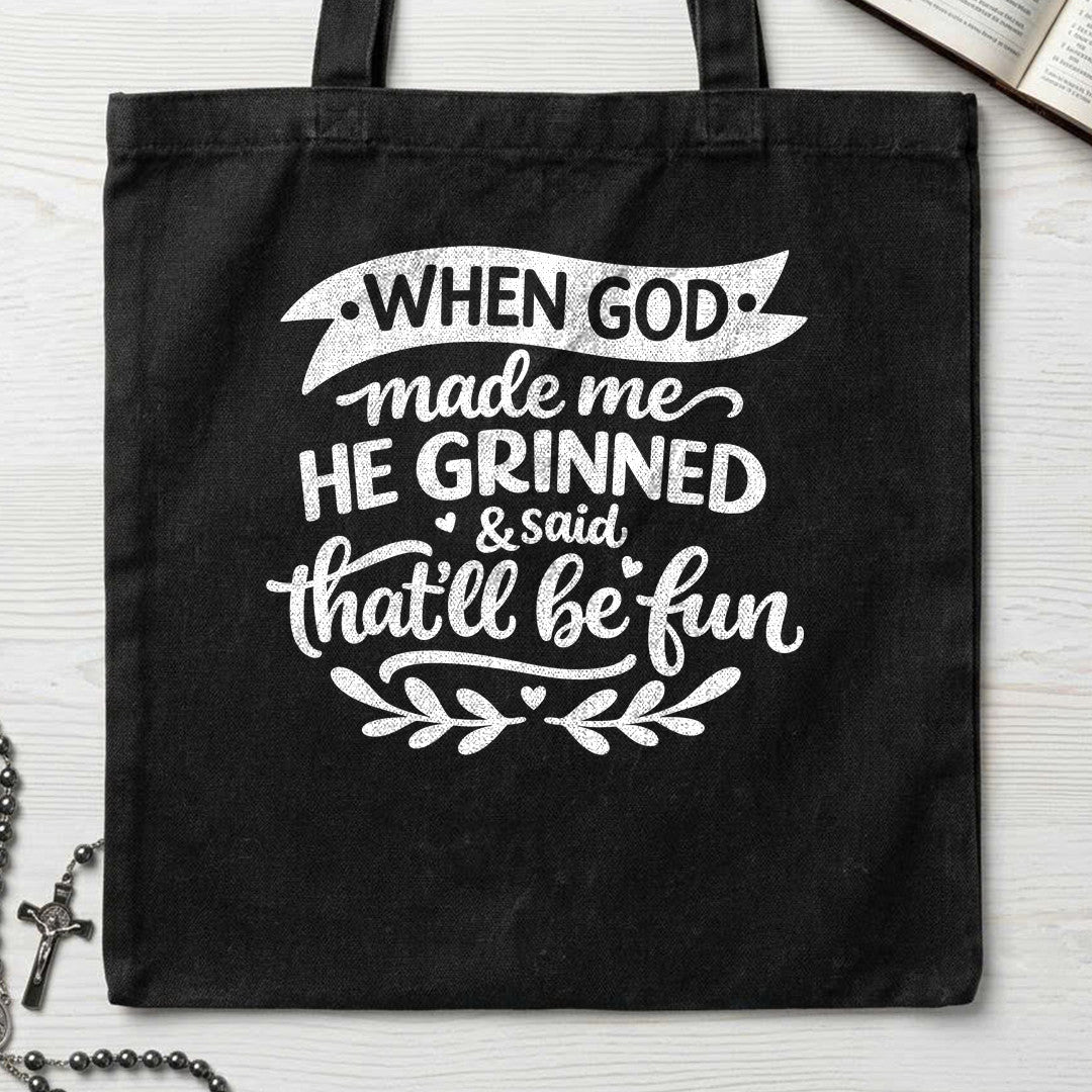 When God Made Me He Grinned And Said That'll Be Fun 01