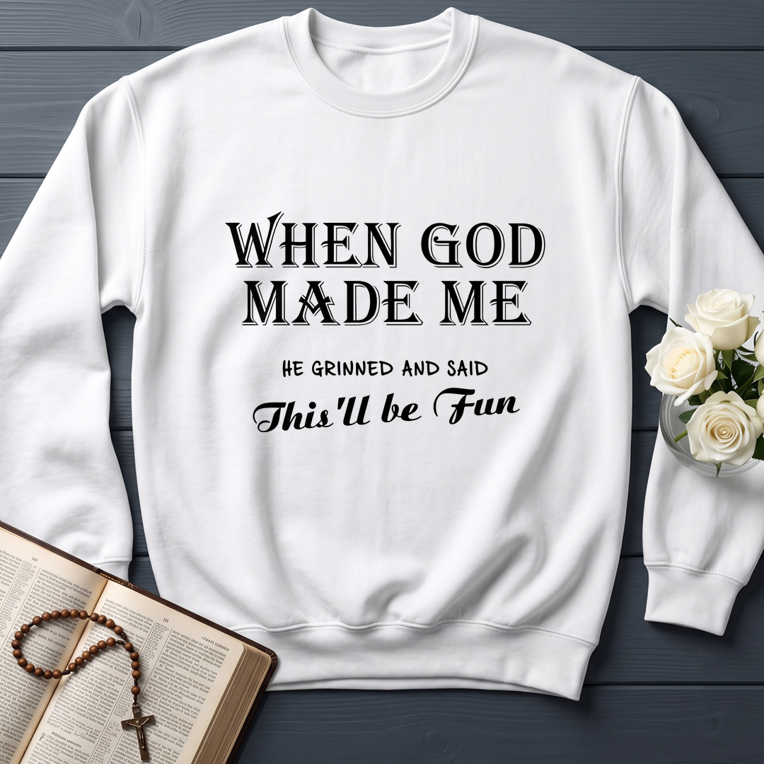 When God Made Me He Grinned And Said This'll Be Fun 024