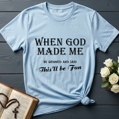 When God Made Me He Grinned And Said This'll Be Fun 024