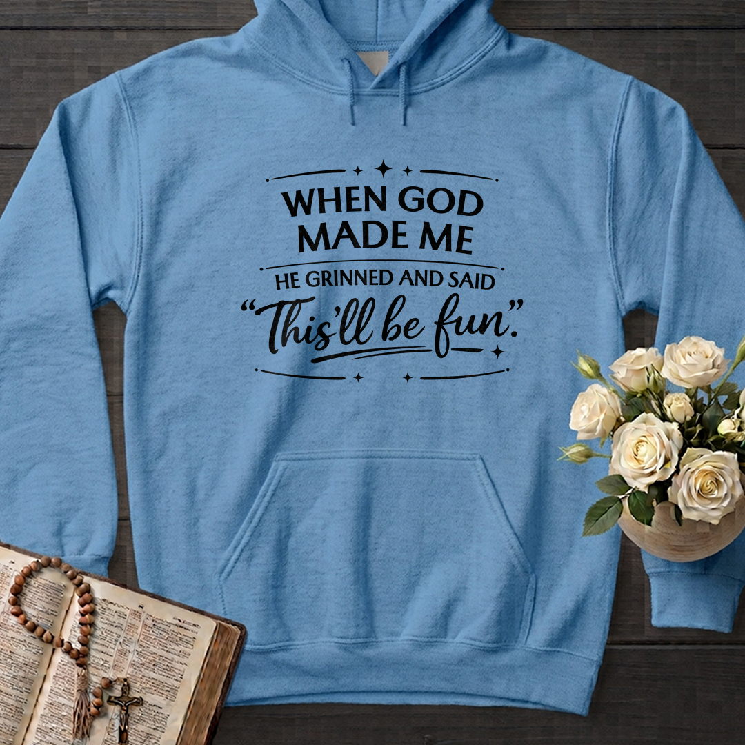 When God Made Me He Grinned And Said This'll Be Fun 27