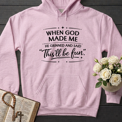 When God Made Me He Grinned And Said This'll Be Fun 27