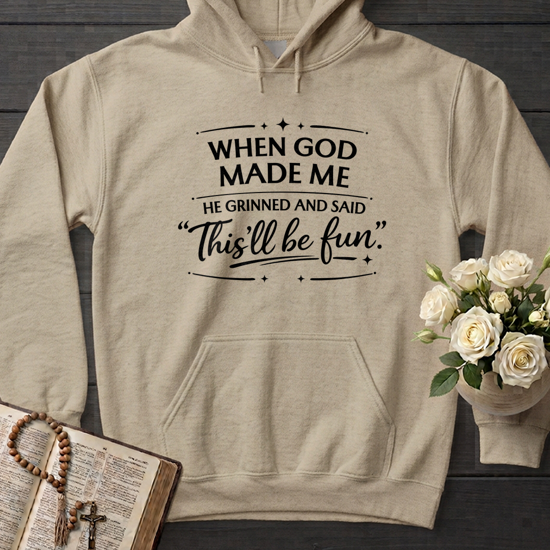 When God Made Me He Grinned And Said This'll Be Fun 27