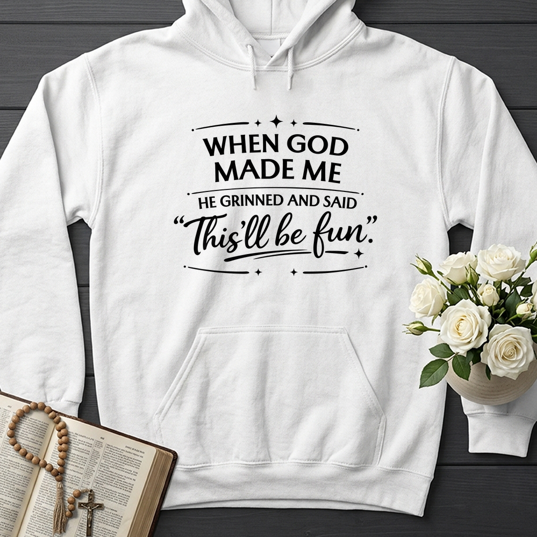 When God Made Me He Grinned And Said This'll Be Fun 27