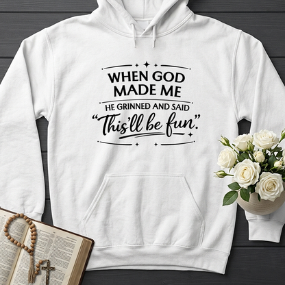 When God Made Me He Grinned And Said This'll Be Fun 27