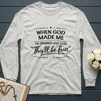 When God Made Me He Grinned And Said This'll Be Fun 27