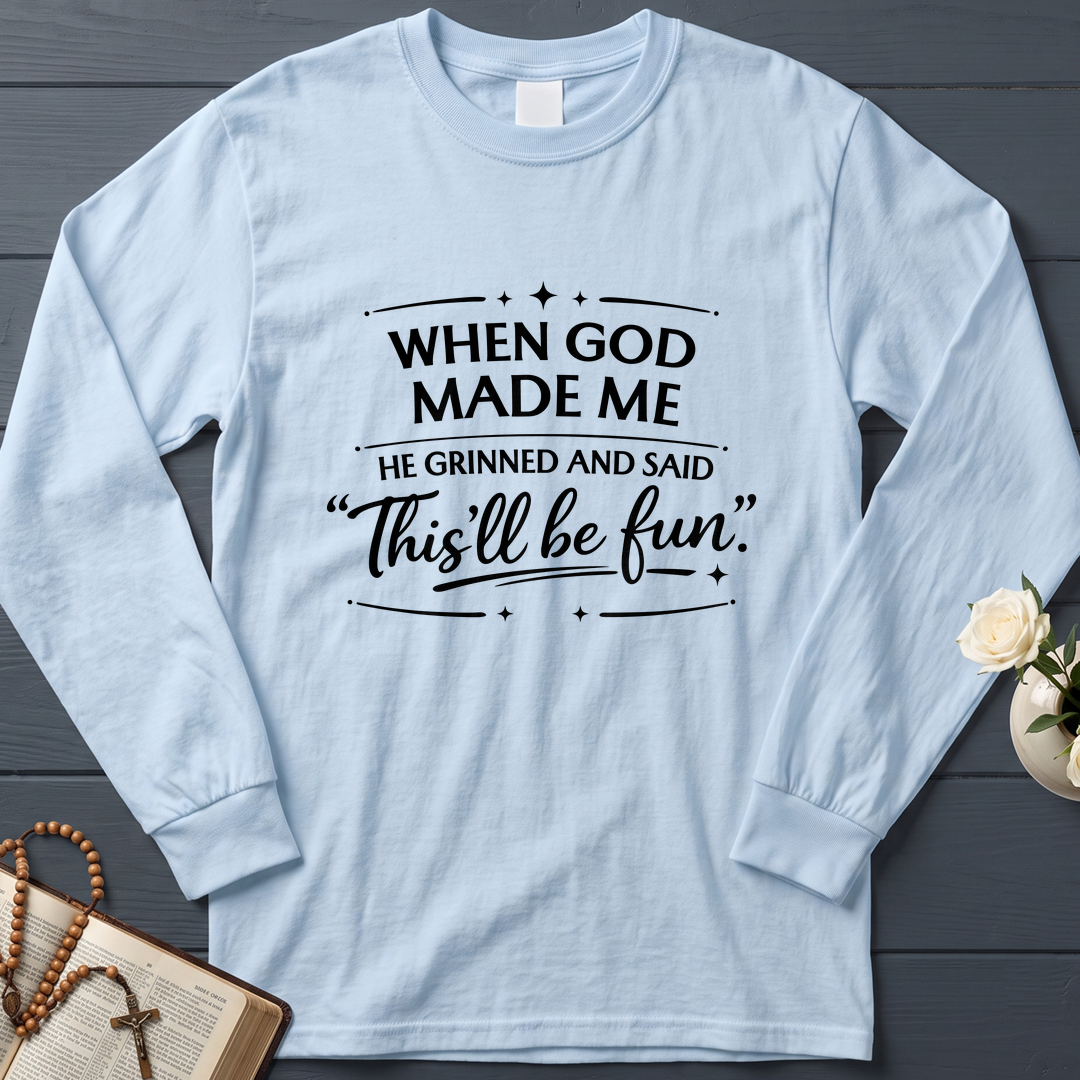 When God Made Me He Grinned And Said This'll Be Fun 27