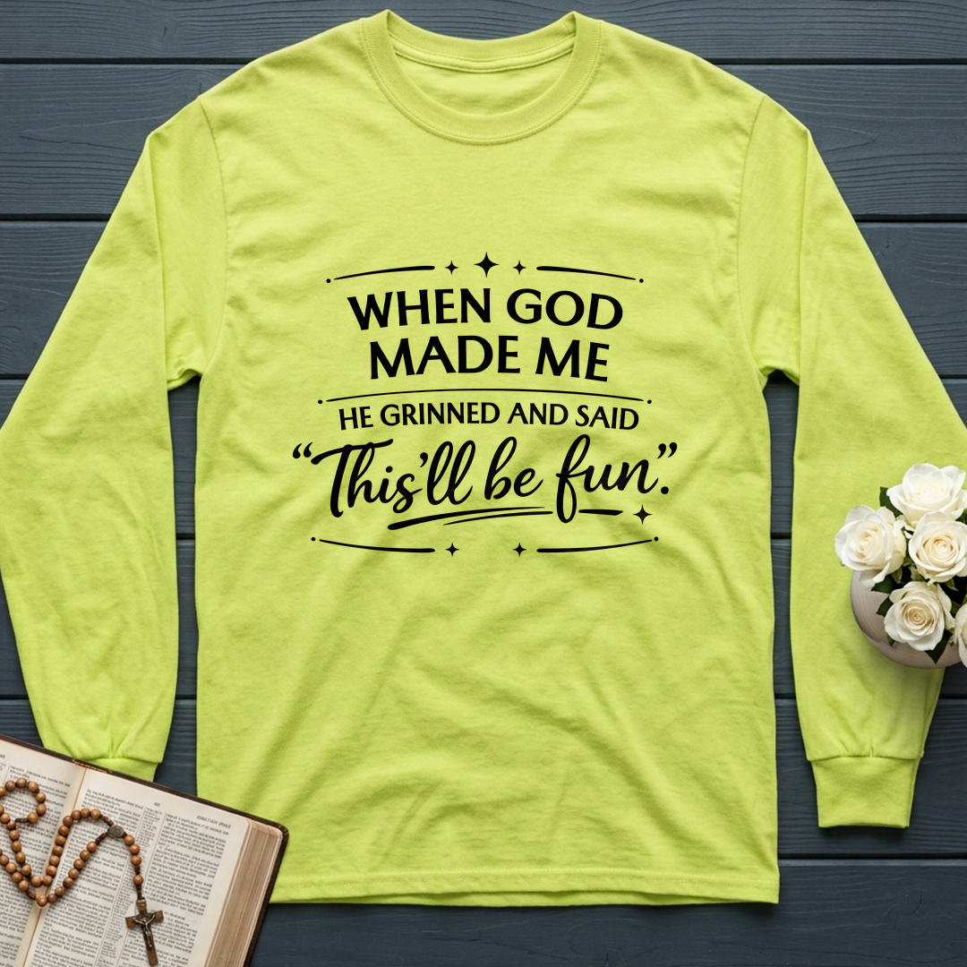 When God Made Me He Grinned And Said This'll Be Fun 27
