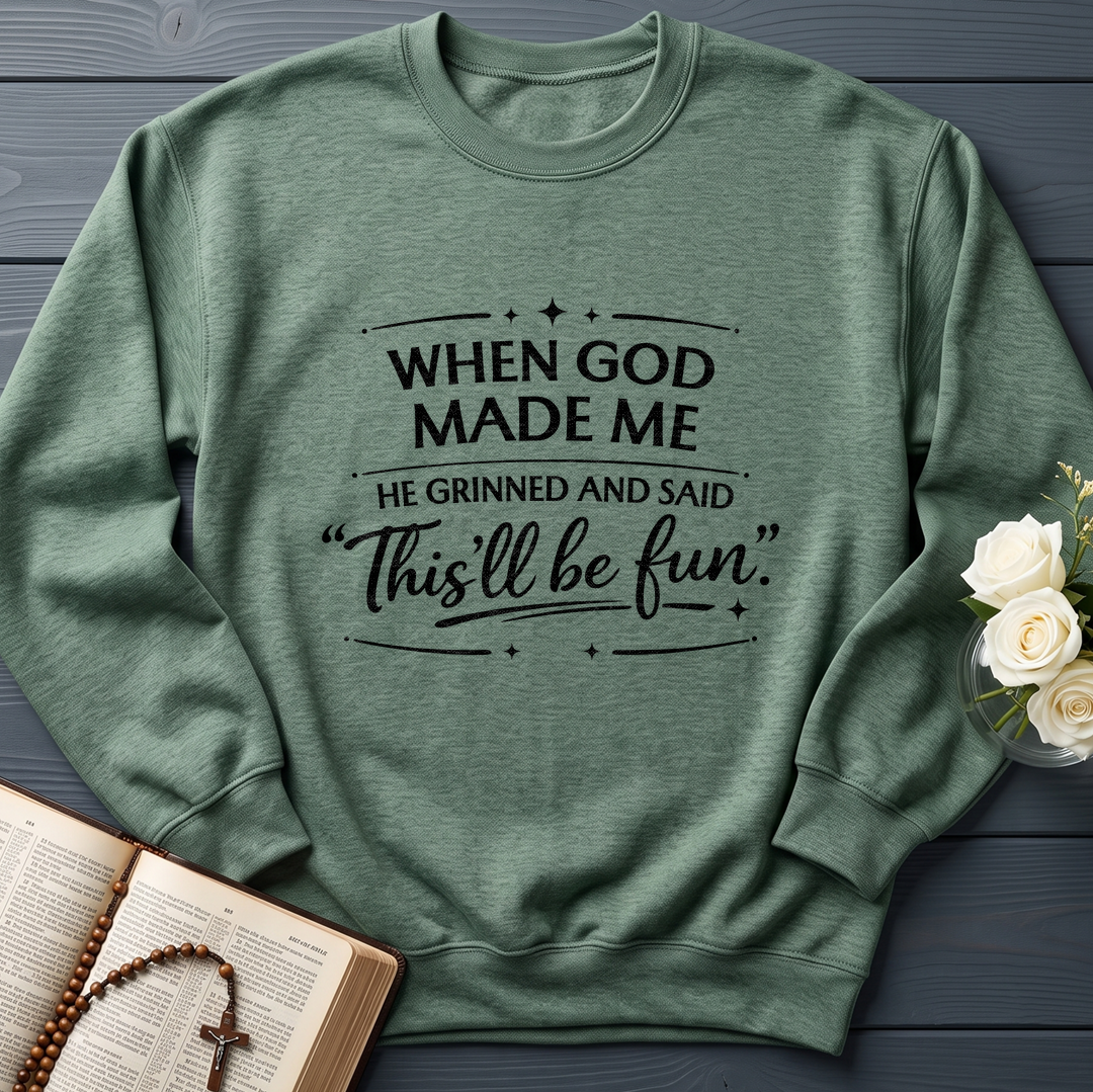 When God Made Me He Grinned And Said This'll Be Fun 27