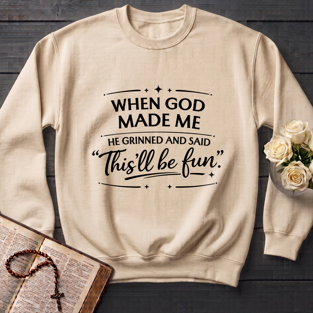 When God Made Me He Grinned And Said This'll Be Fun 27